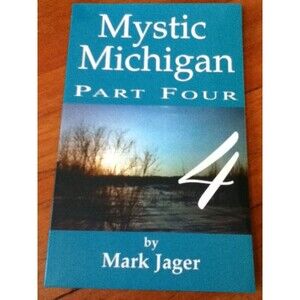 Mystic Michigan 4 Paperback Book by Mark Jager